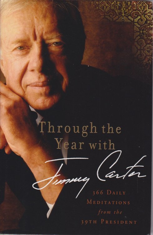 THROUGH THE YEAR WITH JIMMY CARTER 366 Daily Meditations from the 39th President