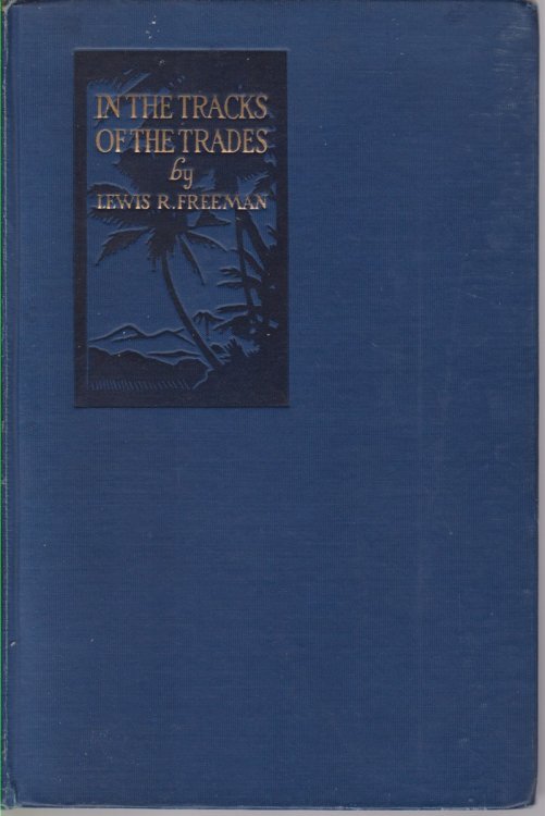 IN THE TRACKS OF THE TRADES The Account of a Fourteen Thousand Mile Yachting Cruise to the Hawaiis, Marquesas, Societies, Samoas and Fijis