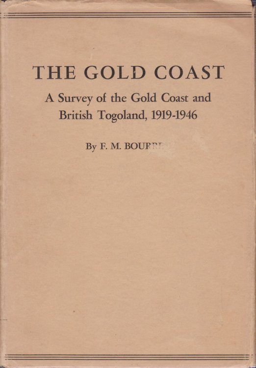 THE GOLD COAST A Survey of the Gold Coast and British Togoland 1919 - 1946