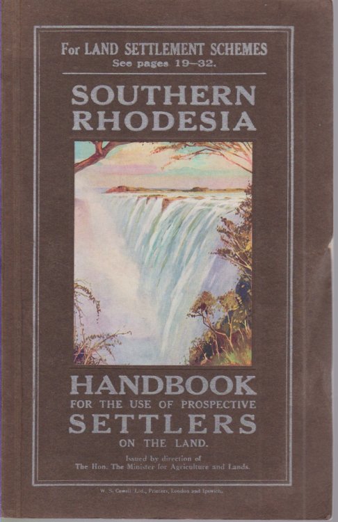 SOUTHERN RHODESIA Handbook for the Use of Prospective Settlers on the Land