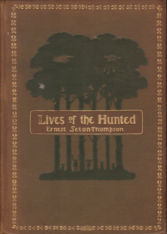 LIVES OF THE HUNTED Containing a True Account of the Doings of Five Quadrupeds & Three Birds And, in Elueidation of the Same, over 200 Drawings