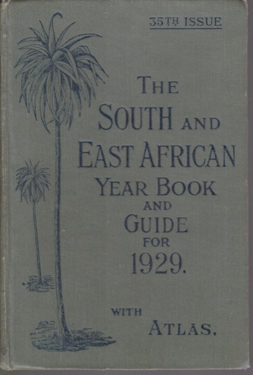 THE SOUTH AND EAST AFRICAN YEAR BOOK & GUIDE FOR 1929 With Atlas and Diagrams