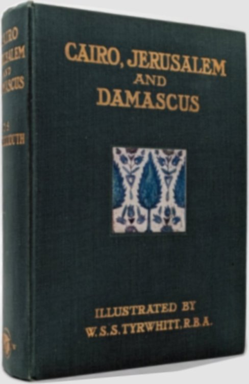 CAIRO, JERUSALEM, AND DAMASCUS Three Chief Cities of the Egyptian Sultans