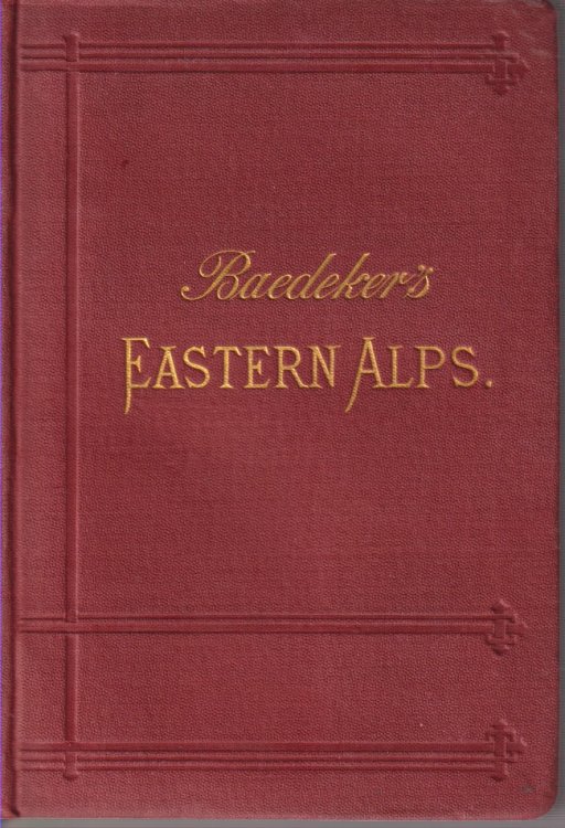 THE EASTERN ALPS Including Bavarian Highlands, Tyrol, Salzburg, Upper and Lower Austria, Styria, Carinthia, and Carniola