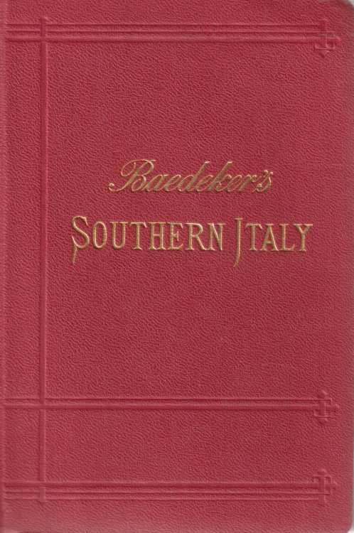 ITALY. HANDBOOK FOR TRAVELLERS. THIRD PART: SOUTHERN ITALY AND SICILY With Excursions to Malta, Sardinia, Tunis, and Corfu