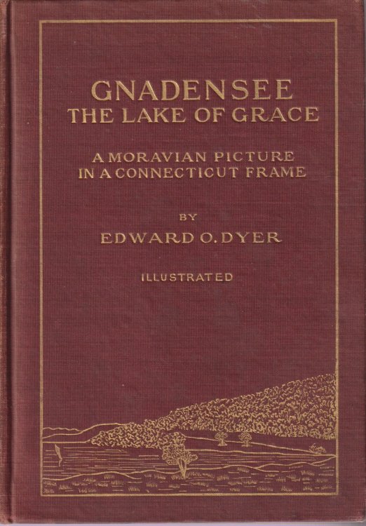 GNADENSEE The Lake of Grace. a Moravian Picture in a Connecticut Frame