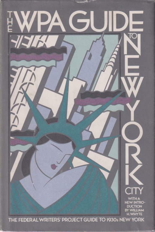 THE WPA GUIDE TO NEW YORK CITY A Comprehensive Guide to the Five Boroughs of the Metropolis