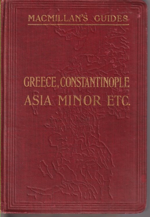 GUIDE TO GREECE, THE ARCHIPELAGO CONTANTINOPLE THE COASTS OF ASIA MINOR CRETE AND CYPRUS