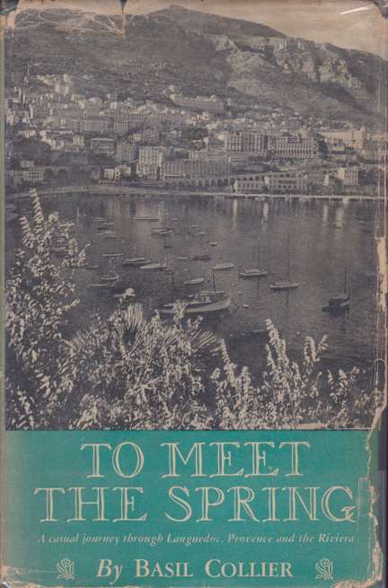 TO MEET THE SPRING A Casual Journey through Languedoc, Provence and the Riviera