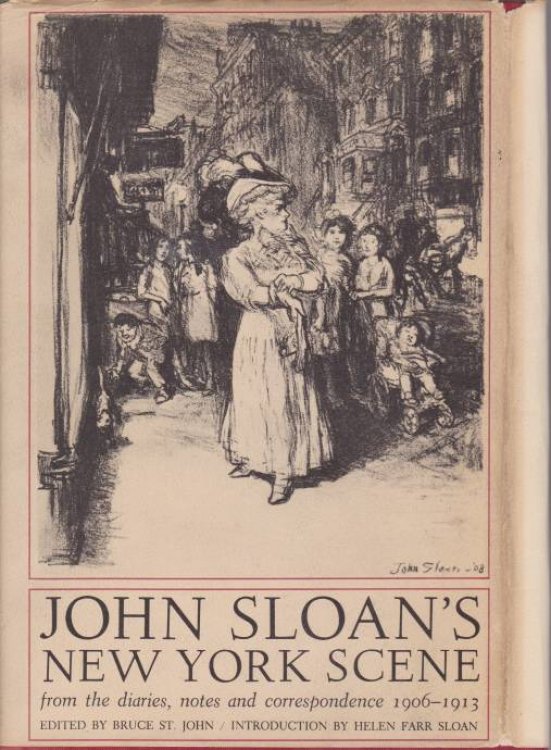 JOHN SLOAN'S NEW YORK SCENE From the Diaries, Notes and Correspondence 1906-1913