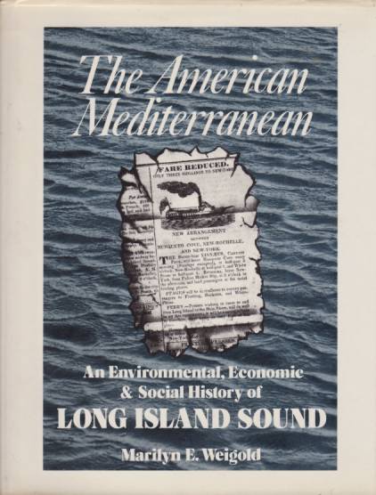 THE AMERICAN MEDITERRANEAN An Environmental, Economic & Social History of Long Island Sound