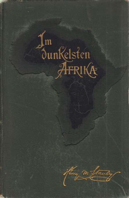 IM DUNKELSTEN AFRIKA [2 VOLUME SET] Aufsuchung, Rettung Und Rckzug Emin Pascha's, Gouverneurs Der Aequatorialprovinz