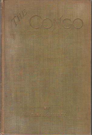 THE CONGO AND THE FOUNDING OF ITS FREE STATE [2 VOLUME SET] A Story of Work and Exploration