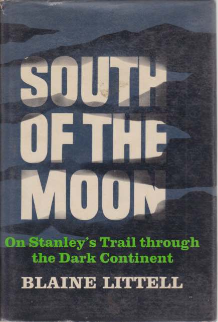 SOUTH OF THE MOON On Stanley's Trail through the Dark Continent