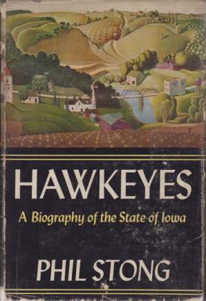 HAWKEYES A Biography of the State of Iowa