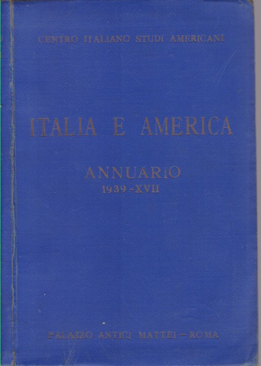 ITALIA E AMERICA Centro Italiano Di Studi Americani, Annuario 1939 XVII