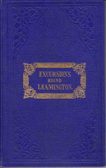 GUIDE TO LEAMINGTON AND ITS VICINITY Including Warwick, Coventry, Stratford-On-Avon, Kenilworth, and Surrounding