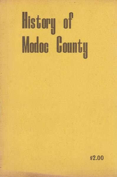 HISTORY OF MODOC COUNTY A Partial Recording of Interesting and Historical Events in Modoc County