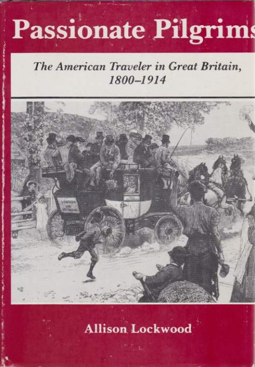 PASSIONATE PILGRIMS The American Traveler in Great Britain 1800-1914