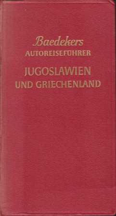 BAEDEKERS AUTOFHRER: JUGOSLAWIEN UND GRIECHENLAND MIT EUROPISCHER TRKEI