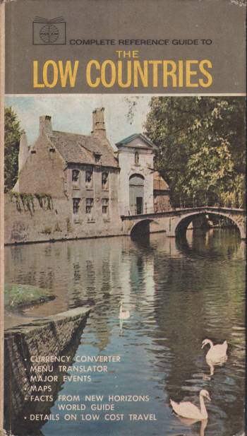COMPLETE REFERENCE GUIDE TO THE LOW COUNTRIES Belgium Luxembourg the Netherlands