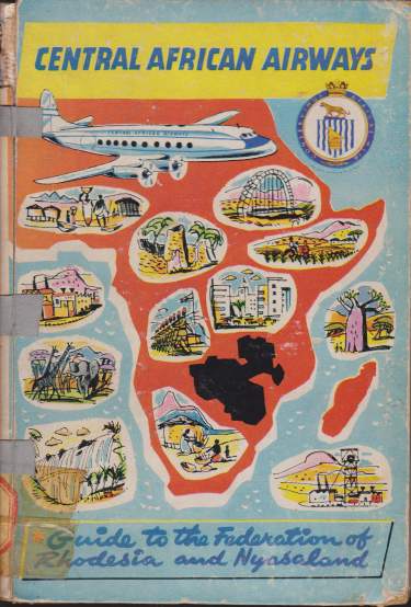CENTRAL AFRICAN AIRWAYS GUIDE TO THE FEDERATION OF RHODESIA AND NYASALAND