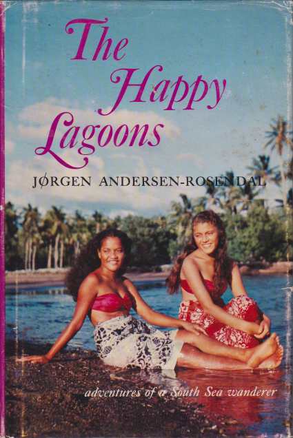 THE HAPPY LAGOONS Adventures of a South Sea Wanderer