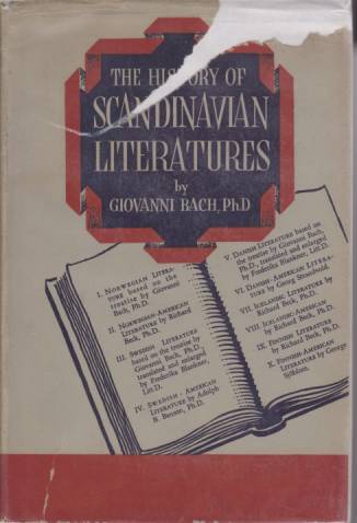 THE HISTORY OF THE SCANDINAVIAN LITERATURES A Survey of the Literatures of Norway, Sweden, Denmark, Iceland and Finland, from Their Origins to the Present Day, Including Scandinavian-American Authors, and Selected Bibliographies