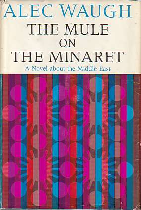 THE MULE ON THE MINARET A Novel about the Middle East