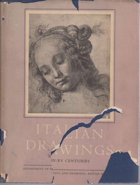 ITALIAN DRAWINGS In the Department of Prints and Drawings in the British Museum, Fourteenth and Fifteenth Centuries