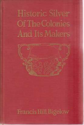 HISTORIC SILVER OF THE COLONIES AND ITS MAKERS