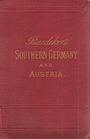 SOUTHERN GERMANY AND AUSTRIA Including Hungary and Transylvania. Handbook for Travellers
