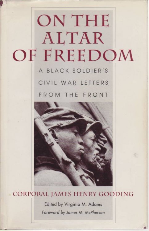 ON THE ALTAR OF FREEDOM A Black Soldier's Civil War Letters from the Front