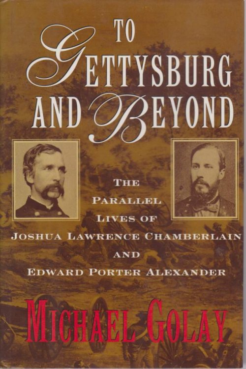 TO GETTYSBURG AND BEYOND The Parallel Lives of Chamberlain and Alexander
