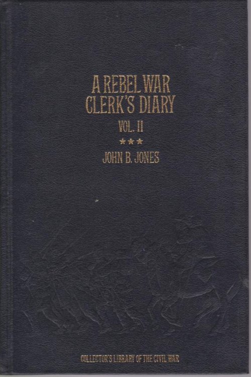 A REBEL WAR CLERK'S DIARY OF THE CONFEDERATE STATES CAPITAL [VOLUME II only]