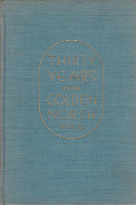 THIRTY YEARS IN THE GOLDEN NORTH