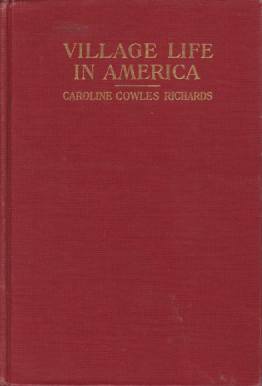 VILLAGE LIFE IN AMERICA 1852-1872 Including the Period of the American Civil War As Told in the Diary of a School-Girl