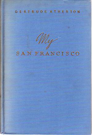 MY SAN FRANCISCO A Wayward Biography