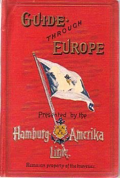 GUIDE THROUGH EUROPE Germany, Austria, Hungary, Switzerland, Italy, France, Belgium, Holland, the United Kingdom, Sweden & C.