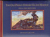 THE OLD PRINCE EDWARD ISLAND RAILWAY; Pen & Ink Sketches