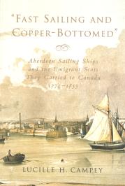 FAST SAILING AND COPPER BOTTOMED: Aberdeen Sailing Ships and the Emigrant Scots They Carried to Canada, 1774-1855