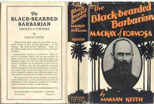THE BLACK-BEARDED BARBARIAN. Mackay of Formosa.