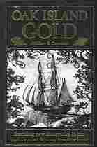 OAK ISLAND GOLD; Startling New Discoveries in the World's Most Famous Treasure Hunt
