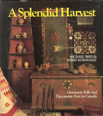 A SPLENDID HARVEST: Germanic Folk and Decorative Arts in Canada