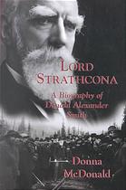 LORD STRATHCONA : a biography of Donald Alexander Smith