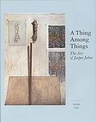 A THING AMONG THINGS: The Art of Jasper Johns