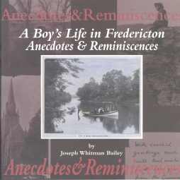 A BOY'S LIFE IN FREDERICTON : anecdotes and Reminiscences
