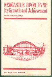 NEWCASTLE UPON TYNE: its growth and achievement.
