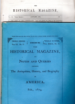 THE HISTORICAL MAGAZINE, AND NOTES AND QUERIES, Concerning the Antiquities, History and Biography of America, Third Series, Vol.III, No. I; January, 1874, - February, 1874, Third Series, Vol. III, No.II; 2 Issues,