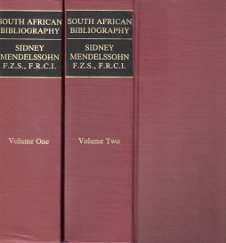 MENDELSSOHN'S SOUTH AFRICAN BIBLIOGRAPHY : being the catalogue raisonne of the Mendelssohn library of works relating to South Africa . together with notices of a large number of important works not as yet included in the Collection, 2 Vols